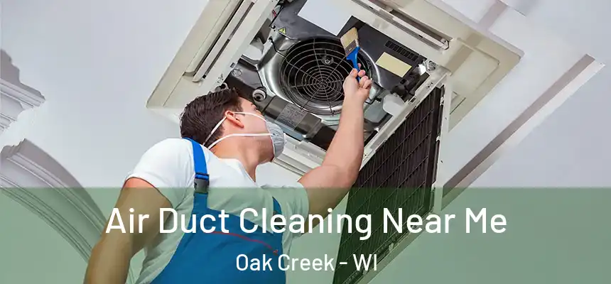  Air Duct Cleaning Near Me Oak Creek - WI