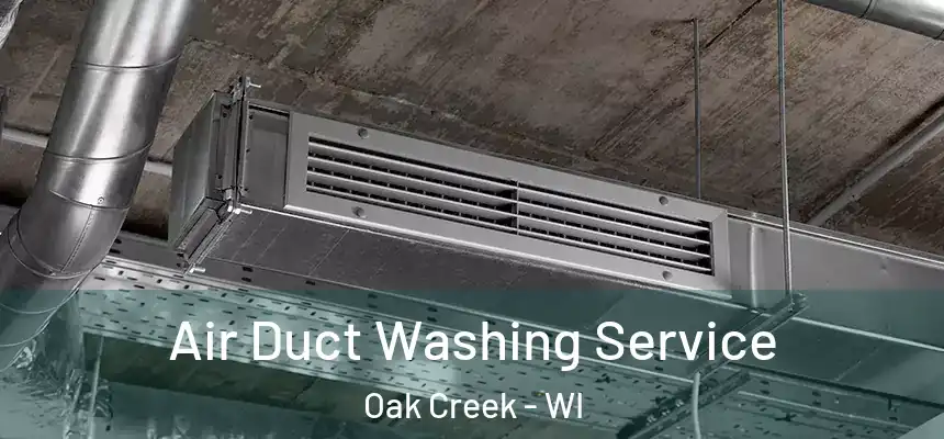 Air Duct Washing Service Oak Creek - WI