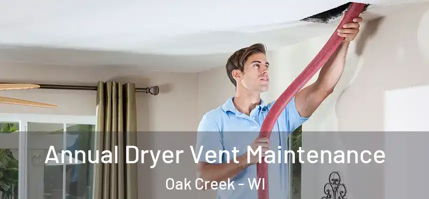 Annual Dryer Vent Maintenance Oak Creek - WI