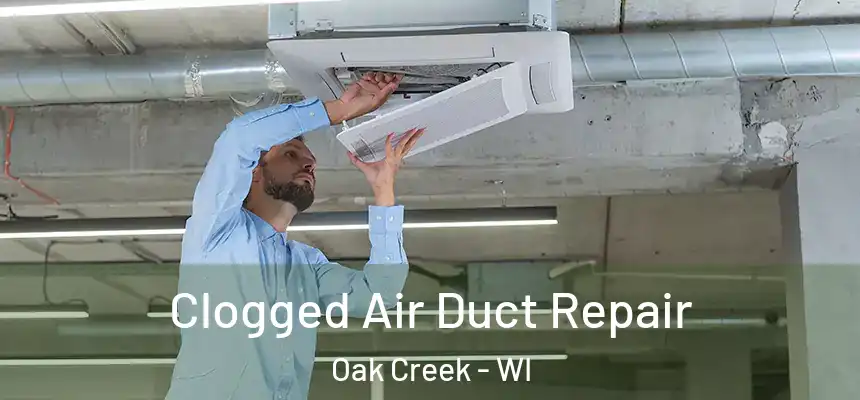 Clogged Air Duct Repair Oak Creek - WI