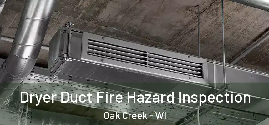  Dryer Duct Fire Hazard Inspection Oak Creek - WI