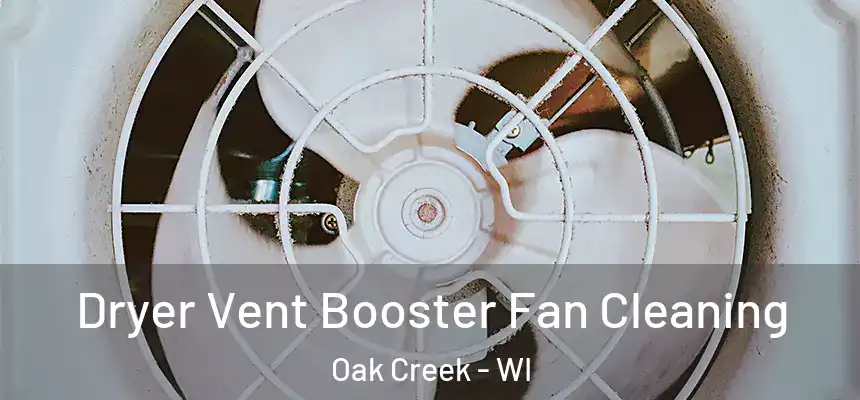 Dryer Vent Booster Fan Cleaning Oak Creek - WI