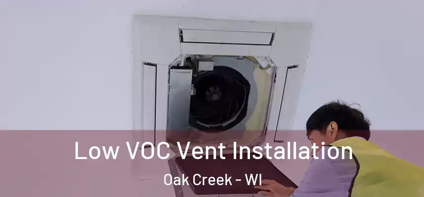 Low VOC Vent Installation Oak Creek - WI
