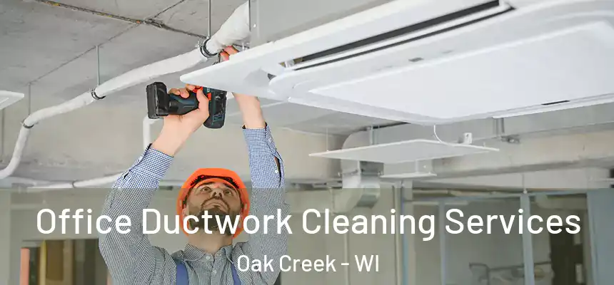 Office Ductwork Cleaning Services Oak Creek - WI