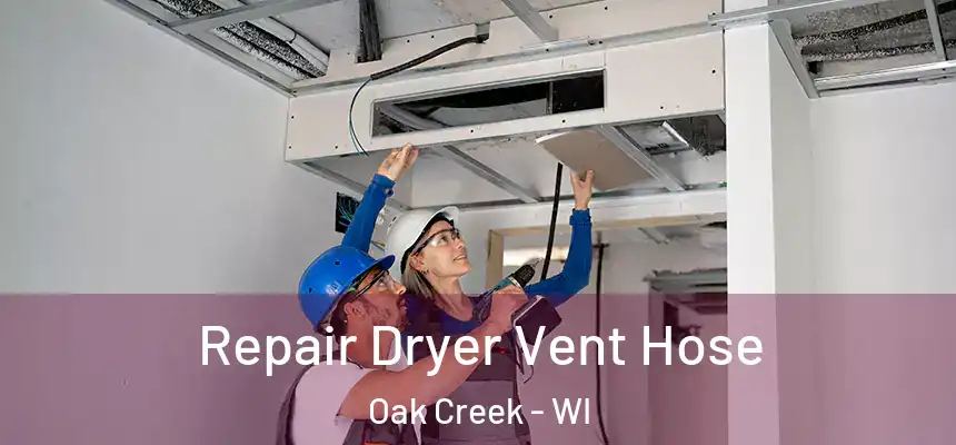 Repair Dryer Vent Hose Oak Creek - WI